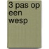 3 Pas op een wesp