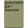 Grammaire par l exercise by Landgraaf