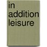 In addition leisure