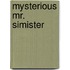 Mysterious mr. simister