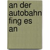 An der autobahn fing es an by Drewes