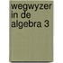 Wegwyzer in de algebra 3