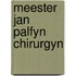 Meester jan palfyn chirurgyn