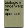 Biologie in onderwerp en opdracht door C.J. Buijtendijk