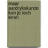 Maar aardrykskunde kun je toch leren