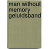 Man without memory geluidsband door Onbekend