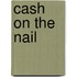 Cash on the nail