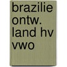 Brazilie ontw. land hv vwo by Kleinpenning