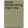 Eerste kennismaking oog in oog door Place