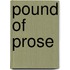 Pound of prose
