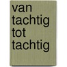 Van tachtig tot tachtig door Piet Calis