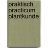 Praktisch practicum plantkunde door Schippers