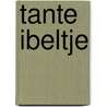 Tante ibeltje door Aafjes