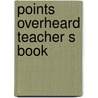 Points overheard teacher s book by Judith Bennett