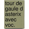 Tour de gaule d asterix avec voc. by René Goscinny