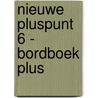 Nieuwe Pluspunt 6 - bordboek plus door Onbekend