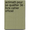 Actimath pour se qualifier 3è - livre cahier Officiel door Onbekend