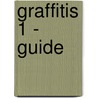 Graffitis 1 - Guide door Onbekend