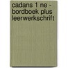 Cadans 1 NE - bordboek plus leerwerkschrift by Unknown