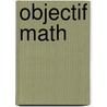 Objectif math door Onbekend