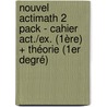 Nouvel actimath 2 pack - cahier act./ex. (1ère) + théorie (1er degré) door Onbekend