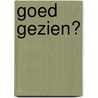 Goed gezien? by Unknown