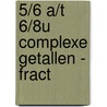 5/6 a/t 6/8u complexe getallen - fract door Onbekend