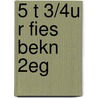 5 t 3/4u r fies bekn 2eg door Onbekend