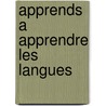 Apprends a apprendre les langues by M. Vanderwalle