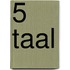 5 Taal