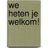 We heten je welkom!