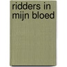 Ridders in mijn bloed by R. Broere