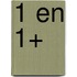 1 en 1+