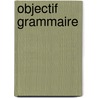 Objectif grammaire door M. Descamps