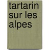 Tartarin sur les alpes by A. Daudet