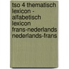 TSO 4 Thematisch lexicon - alfabetisch lexicon Frans-Nederlands Nederlands-Frans by W. Decoo