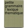 Petite grammaire / lexique thematique door Wilfried Decoo