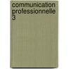 Communication professionnelle 3 by Thierry