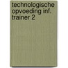 Technologische opvoeding inf. trainer 2 by Constant Celis