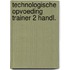 Technologische opvoeding trainer 2 handl.