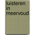 Luisteren in meervoud