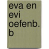 Eva en evi oefenb. b by Geerinck Bonten