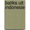 Batiks uit indonesie door Belmans