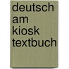 Deutsch am kiosk textbuch door Claessens