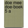 Doe mee doe-boek 5 a by Unknown