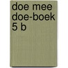 Doe mee doe-boek 5 b door Onbekend