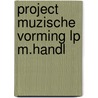 Project muzische vorming lp m.handl door Fleurackers