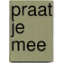 Praat je mee