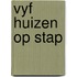 Vyf huizen op stap