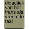 Didactiek van het frans als vreemde taal by Wilfried Decoo